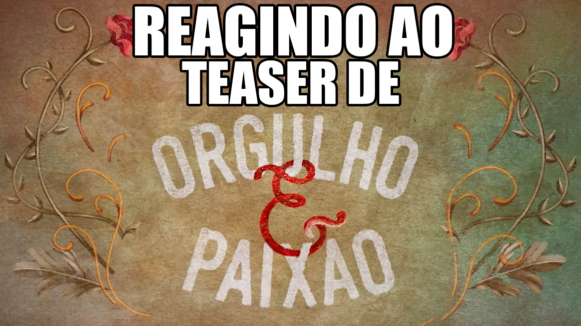 teaser-orgulho-e-paixao